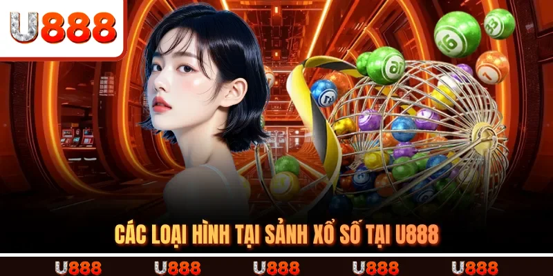 Các loại hình tại SẢNH XỔ SỐ TẠI U888