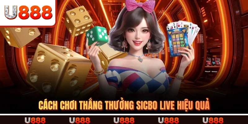 Cách chơi thắng thưởng Sicbo Live hiệu quả