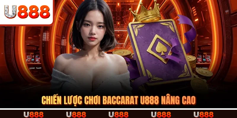 Chiến lược chơi Baccarat u888 nâng cao