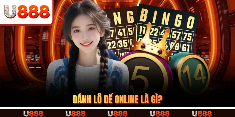 ĐÁNH LÔ ĐỀ ONLINE là gì?