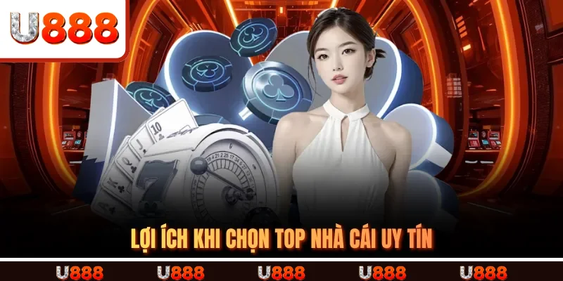 Lợi Ích Khi Chọn TOP Nhà Cái Uy Tín Lợi Ích Khi Chọn TOP Nhà Cái Uy Tín