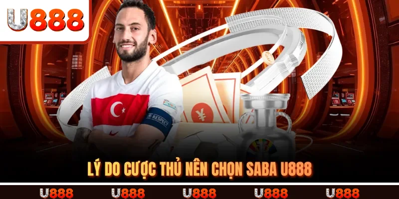 Lý do cược thủ nên chọn Saba U888