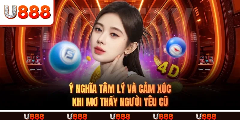 Ý nghĩa tâm lý và cảm xúc khi mơ thấy người yêu cũ